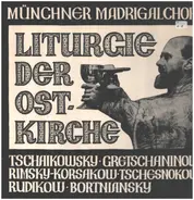 Münchner Madrigalchor - Liturgie Der Ost-Kirche