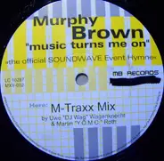 Murphy Brown - Music Turns Me On