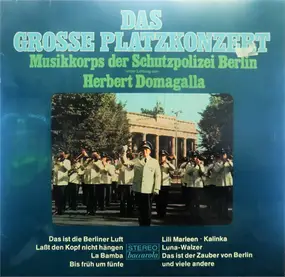 Musikkorps Der Schutzpolizei Berlin - Das Grosse Platzkonzert
