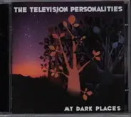 Television Personalities - My Dark Places