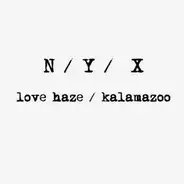N / Y / X - Love Haze / Kalamazoo