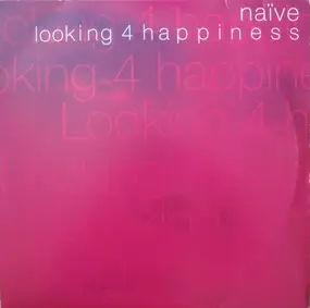 Naive - Looking 4 Happiness