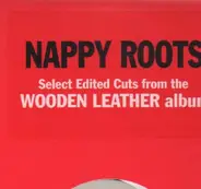 Nappy Roots - Selected Edited Cuts From The Album: Wooden Leather