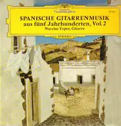 Narciso Yepes - Spanische Gitarrenmusik aus fünf Jahrhunderten, Vol.2