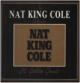 Nat King Cole - The Nat King Cole Collection - 20 Golden Greats