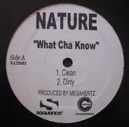 Nature - What Cha Know