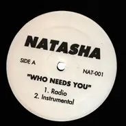Natasha - Whoe Needs You