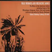 Native Americans In Тhe United States - War Whoops And Medicine Songs: The Music Of The American Indian Including Songs Of The Winnebago, C