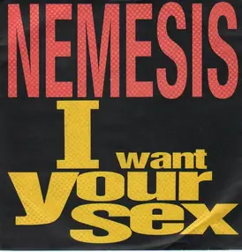 Nemesis - I Want Your Sex (+Instrumental) (Vinyl Single)