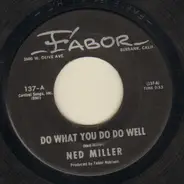 Ned Miller - Do What You Do Do Well