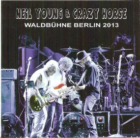Neil Young - Waldbühne Berlin 2013