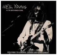 Neil Young W/ The Santa Monica Flyers - Welcome To London, Ladies And Gentlemen!