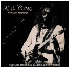 Neil Young - Welcome To London, Ladies And Gentlemen!