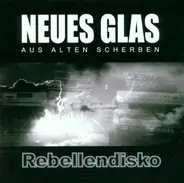 Neues Glas Aus Alten Scherben - Rebellendisko