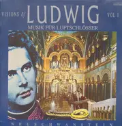 Neuschwanstein - Visions of Ludwig - Musik für Luftschlösser (Vol 1)