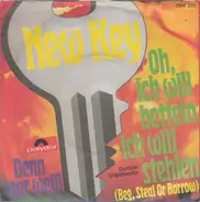 New Key - Oh, Ich Will Betteln, Ich Will Stehlen (Beg, Steal Or Borrow)