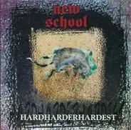 New School - Hardharderhardest