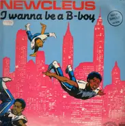 Newcleus - I wanna be a B-Boy
