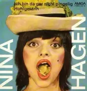 Nina Hagen - Ich Bin Da Gar Nicht Pingelig / Honigmann
