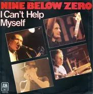 Nine Below Zero - I Can't Help Myself