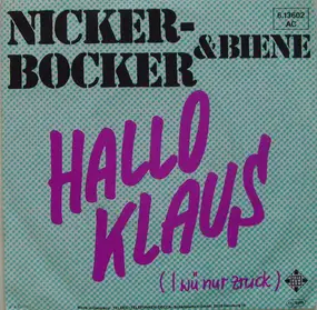 Nickerbocker - Hallo Klaus (I Wü Nur Zruck) / Hallo Klaus (I Wü Nur Zruck