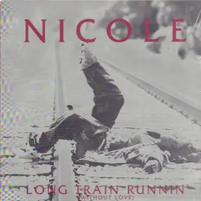 Nicole - Long Train Runnin' (Without Love)
