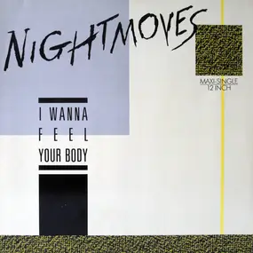 Night Moves - I Wanna Feel Your Body