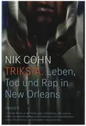 Nik Cohn - Triksta: Leben, Tod und Rap in New Orleans