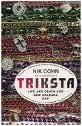 Nik Cohn - Triksta: Life and Death and New Orleans Rap
