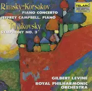 Nikolai Rimsky-Korsakov / Pyotr Ilyich Tchaikovsky - Jeffrey Campbell , Gilbert Levine , Royal Phil - Piano Concerto / Symphony No. 3