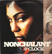 Nonchalant - 5 o'clock