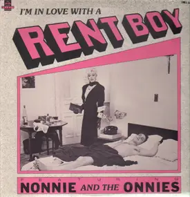 Nonnie And The Onnies - I'm In Love With A Rent Boy