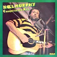 Noel Murphy - Caught In The Act