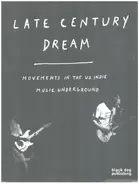 Noel Gardner / Pavel Godfrey / Brian Howe a.o. - Late Century Dream: Movements in the US indie music underground