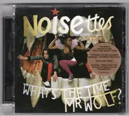 Noisettes - What's The Time Mr Wolf?