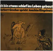Norbert Gescher Spricht Joachim Ringelnatz - Ich Bin Etwas Schief Ins Leben Gebaut