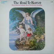 The Road To Heaven - The Road To Heaven (Mechanical Music For A Victorian Sunday)
