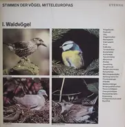 Stimmen Der Vögel Mitteleuropas - Stimmen Der Vögel Mitteleuropas - I. Waldvögel