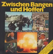 Adenauer / Brandt a.o. - Zwischen Bangen Und Hoffen - Weltgeschichte In Tondokumenten Teil 1
