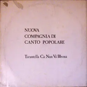 Nuova Compagnia Di Canto Popolare - Tarantella Ca Nun Va 'Bbona