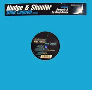 Nudge & Shouter - Blue Lagoon
