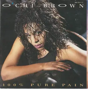 O'Chi Brown - 100% Pure Pain / I Just Want To Be Loved
