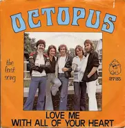 Octopus - Love Me With All Of Your Heart