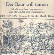 Odhecaton Ensemble für alte Musik Köln - Der Baur will tanzen - Musik um den Bauernstand aus Mittelalter und Renaissance