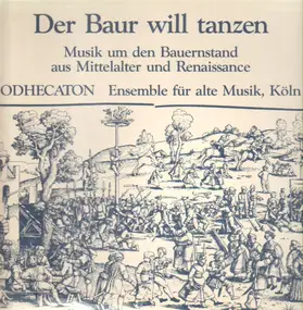 Odhecaton Ensemble für alte Musik Köln - Der Baur will tanzen - Musik um den Bauernstand aus Mittelalter und Renaissance