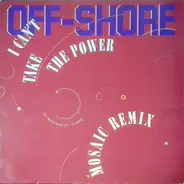 Off-Shore - I Can't Take The Power (Mosaic Remix)