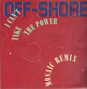 Off-Shore - I Can't Take The Power (Remixes)