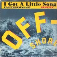 Off-Shore - I Got A Little Song (Remixes)