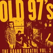 Old 97's - The Grand Theater Vol. 2
