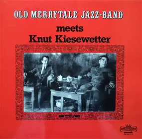 Old Merrytale Jazz-Band Meets Knut Kiesewetter - Old Merrytale Jazz-Band Meets Knut Kiesewetter